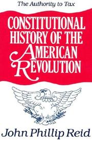 Cover of: Constitutional History of the American Revolution by John Phillip Reid, John Phillip Reid