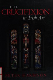 The crucifixion in Irish art by Peter Harbison