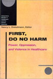 Cover of: First, Do No Harm: Power, Oppression, and Violence in Healthcare