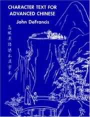 Cover of: Character Text for Advanced Chinese (Linguistic) by John DeFrancis
