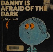 Cover of: Danny is Afraid of the Dark (Nigel Snell Books)