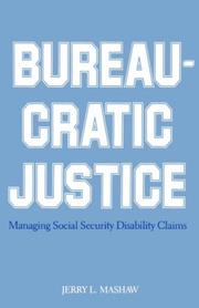 Cover of: Bureaucratic Justice by Jerry L. Mashaw, Jerry L. Mashaw