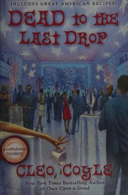 Cover of: Dead to the last drop by Cleo Coyle
