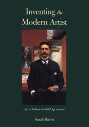 Cover of: Inventing the modern artist: art and culture in Gilded Age America