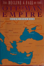 Cover of: The  Decline and Fall of the Ottoman Empire by Alan Warwick Palmer