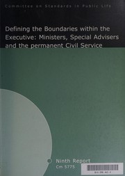 Cover of: Defining the boundaries within the executive: ministers, special advisers and the permanent civil service : report.