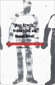 Cover of: Mass atrocity, ordinary evil, and Hannah Arendt: criminal consciousness in Argentina's Dirty War