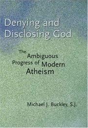 Cover of: Denying and disclosing God by Michael J. Buckley
