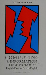Cover of: Dictionary of Computing and Information Technology: English-French/French-English