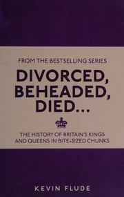 Cover of: Divorced, Beheaded, Died... by Kevin Flude