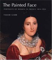 Cover of: The Painted Face: Portraits of Women in France, 1814-1914