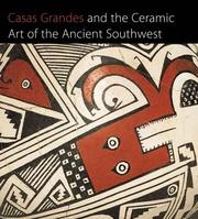 Cover of: Casas Grandes and the Ceramic Art of the Ancient Southwest (Published in Association with The Art Institute of Chicago)