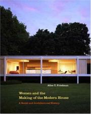Cover of: Women and the Making of the Modern House by Alice T. Friedman