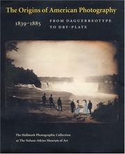 Cover of: The Origins of American Photography: From Daguerreotype to Dry-Plate, 1839-1885: The Hallmark Photographic Collection at The Nelson-Atkins Museum of Art