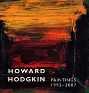 Howard Hodgkin paintings 1992-2007 by Howard Hodgkin, Anthony Lane, Richard Morphet