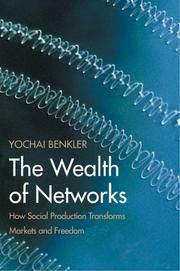 Cover of: The Wealth of Networks: How Social Production Transforms Markets and Freedom