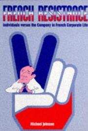 Cover of: French Resistance: Individuals Versus the Company in French Corporate Life