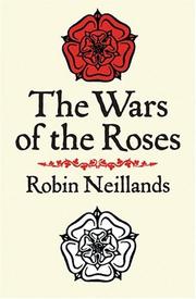 The Wars of the Roses by Robin Neillands