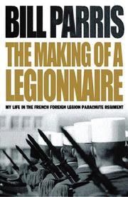 Cover of: The Making of a Legionnaire by Bill Parris