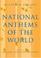 Cover of: National Anthems of the World, Eleventh Edition (National Anthems of the World)