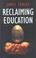 Cover of: Reclaiming Education