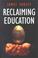 Cover of: Reclaiming Education