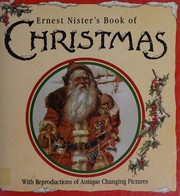 Cover of: Ernest Nister's book of Christmas: with reproductions of antique changing pictures.