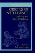 Cover of: Origins of intelligence: infancy and early childhood