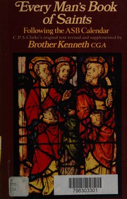 Every man's book of saints by C. P. S. Clarke, Brother Kenneth, Charles Philip Stewart Clarke