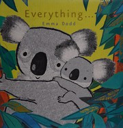 Everything... by Emma Dodd