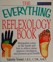Cover of: Everything Reflexology Book: Manipulate zones in the hands and feet to relieve stress, improve circulation, and promote good health