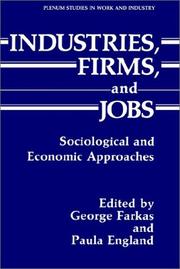 Cover of: Industries, firms, and jobs by edited by George Farkas and Paula England ; with a foreword by Michael Piore.