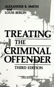 Treating the criminal offender by Alexander B. Smith