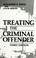 Cover of: Treating the criminal offender