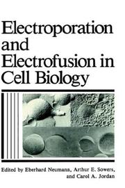 Cover of: Electroporation and electrofusion in cell biology