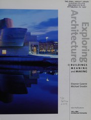 Cover of: EXPLORING ARCHITECTURE: BUILDINGS, MEANING AND MAKING; ELEANOR GAWNE...ET AL.
