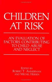 Cover of: Children at risk: an evaluation of factors contributing to child abuse and neglect