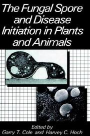 The Fungal spore and disease initiation in plants and animals by Garry T. Cole