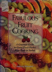 Cover of: Fabulous fruit cooking: a gourmet guide to great fruit dishes from soup to sorbet