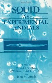 Cover of: Squid as experimental animals by Daniel L. Gilbert, William J. Adelman, John M. Arnold