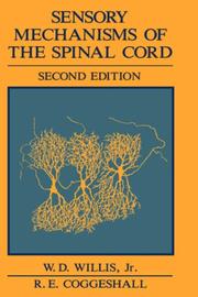 Sensory mechanisms of the spinal cord by William D. Willis, William D. Willis Jr., Richard E. Coggeshall