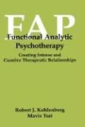 Cover of: Functional analytic psychotherapy: creating intense and curative therapeutic relationships