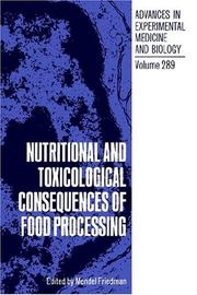 Cover of: Nutritional and toxicological consequences of food processing by American Institute of Nutrition--Federation of American Societies for Experimental Biology Symposium on Nutritional and Toxicological Consequences of Food Processing (1990 Washington, D.C.)