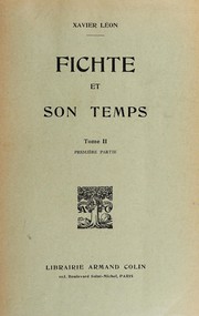 Fichte et son temps. -- by Xavier Léon