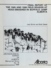 Cover of: Final report of the 1985 and 1986 field seasons at Head-Smashed-In Buffalo Jump, Alberta by Jack Brink, Bob Dawe