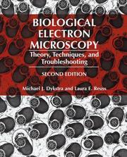 Cover of: Biological electron microscopy: theory, techniques, and troubleshooting