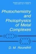 Photochemistry and photophysics of metal complexes by D. M. Roundhill