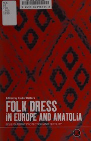 Folk dress in Europe and Anatolia by Linda Welters