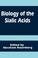 Cover of: Biology of the sialic acids