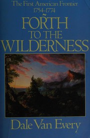 Cover of: Forth to the wilderness by Dale Van Every